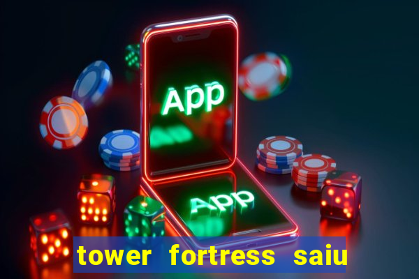 tower fortress saiu da play store